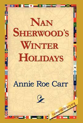 Nan Sherwood's Winter Holidays by Annie Roe Carr