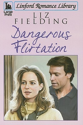 Dangerous Flirtation by Liz Fielding