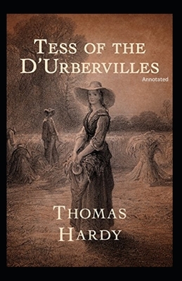 Tess of the d'Urbervilles (Annotated) by Thomas Hardy