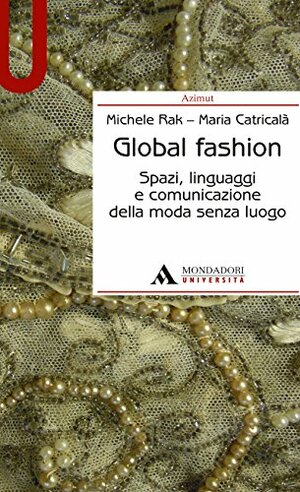 GLOBAL FASHION Global Fashion by Michele Rak, Maria Catricalà