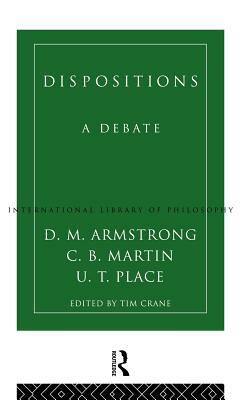 Dispositions: A Debate by U. T. Place, D. M. Armstrong, C. B. Martin