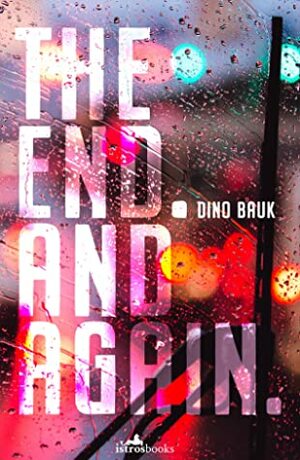The End. And Again by Timothy Pogacar, Dino Bauk