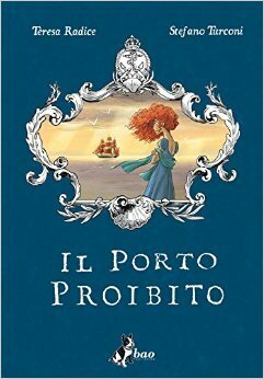 Il porto proibito by Stefano Turconi, Teresa Radice