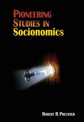 Pioneering Studies in Socionomics by Robert R. Prechter