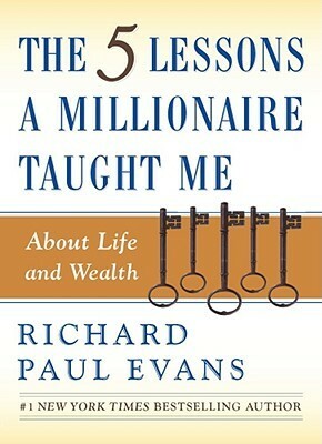 The Five Lessons a Millionaire Taught Me About Life and Wealth by Richard Paul Evans
