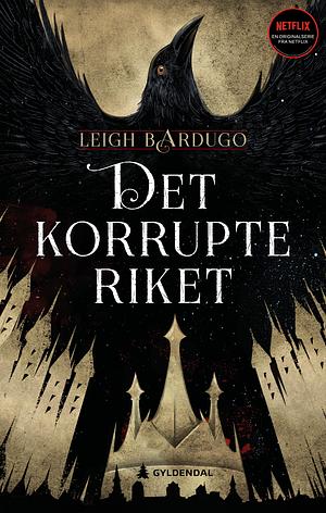 Det korrupte riket by Leigh Bardugo