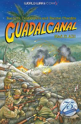 Guadalcanal Had It All!: Raiders, Destroyers and Banzai Charges by Jay Wertz
