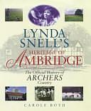 Lynda Snell's Heritage of Ambridge: Her History of Archers Country by Carole Boyd