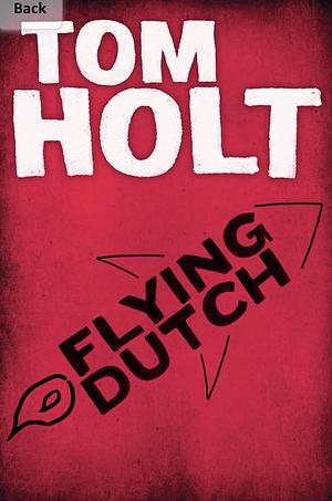 Flying Dutch by Tom Holt