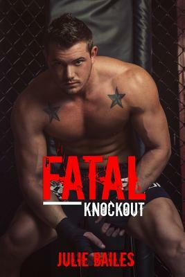Fatal Knockout by Julie Bailes
