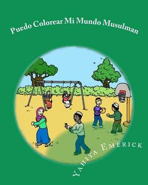 Puedo Colorear Mi Mundo Musulman: Libro para Colorear by Yahiya Emerick