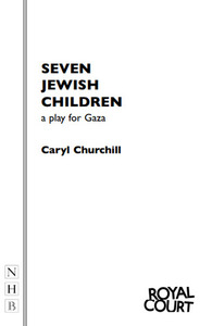 Seven Jewish Children: a play for Gaza by Caryl Churchill