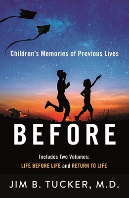 Before: Children's Memories of Previous Lives by Jim B. Tucker