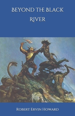 Beyond the Black River by Robert E. Howard