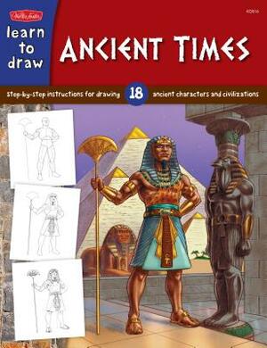 Learn to Draw Ancient Times by Walter Foster Jr. Creative Team