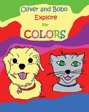 Oliver and Bobo Explore For Colors by Mary