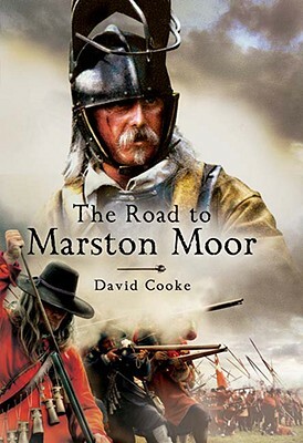 The Road to Marston Moor by David Cooke
