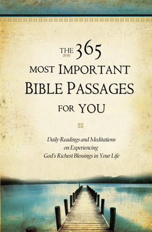 The 365 Most Important Bible Passages for You: Daily Readings and Meditations on Experiencing God's Richest Blessings in Your Life by Lila Empson, Jonathan Rogers, Dwight A. Clough, Beth Lueders