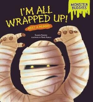 I'm All Wrapped Up! by Ren'e Kurilla, Shannon Knudsen