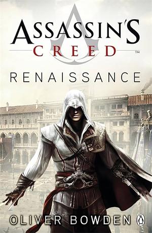 Assassins Creed: Renaissance by Oliver Bowden