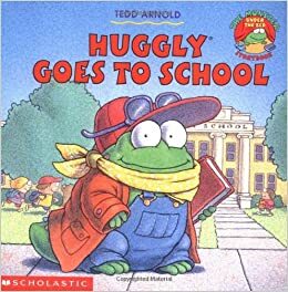 Huggly Goes To School by Tedd Arnold