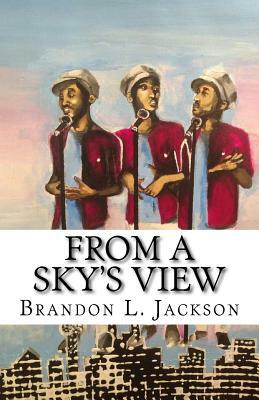 From A Sky's View by Brandon L. Jackson