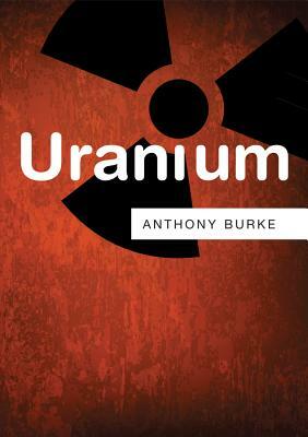 Uranium by Anthony Burke