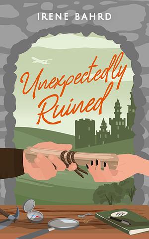 Unexpectedly Ruined by Irene Bahrd