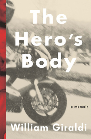 The Hero's Body: A Memoir by William Giraldi