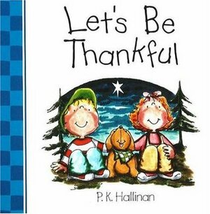 Let's Be Thankful by P.K. Hallinan