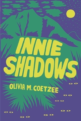 Innie Shadows by Olivia M. Coetzee