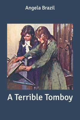 A Terrible Tomboy by Angela Brazil