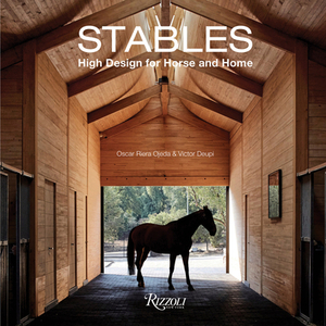 Stables: High Design for Horse and Home by Victor Deupi, Oscar Riera Ojeda
