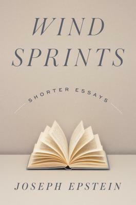 Wind Sprints: Shorter Essays by Joseph Epstein