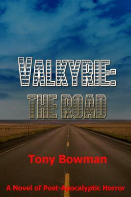 Valkyrie: The Road by Tony Bowman