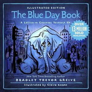 The Blue Day Book Illustrated Edition: A Lesson in Cheering Yourself Up by Bradley Trevor Greive