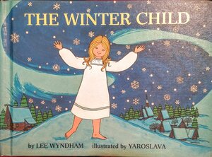 The Winter Child by Yaroslava, Lee Wyndham