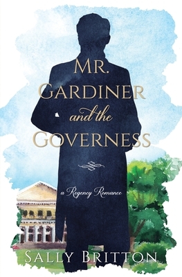 Mr. Gardiner and the Governess by Sally Britton