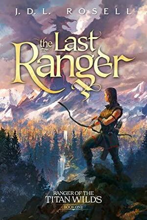 The Last Ranger by J.D.L. Rosell