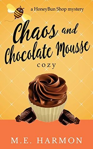 Chaos and Chocolate Mousse by M.E. Harmon