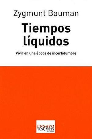 Tiempos líquidos: Vivir en una época de incertidumbre by Zygmunt Bauman, Zygmunt Bauman