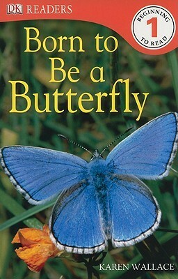 Born to Be a Butterfly by Karen Wallace