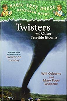 Twisters and Other Terrible Storms: A Nonfiction Companion to Twister on Tuesday by Mary Pope Osborne, Will Osborne