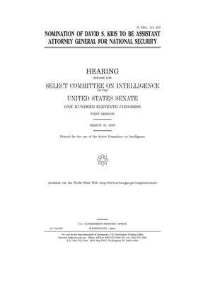 Nomination of David S. Kris to be Assistant Attorney General for National Security by Select Committee on Intelligen (senate), United States Congress, United States Senate