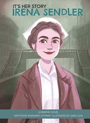 It's Her Story Irena Sendler A Graphic Novel by Margaret Littman, Sara Luna