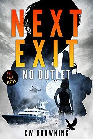 Next Exit, No Outlet by C.W. Browning, C.W. Browning