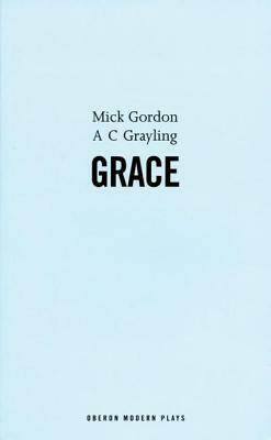 Grace by A.C. Grayling, Mick Gordon