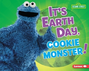 It's Earth Day, Cookie Monster! by Mary Lindeen