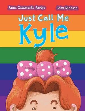 Just Call Me Kyle by Anna Casamento Arrigo