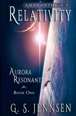 Relativity: Aurora Resonant Book One by G. S. Jennsen